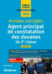 Annales Corrigées ; Agent Principal De Constatation Des Douanes De 2e Classe ; Catégorie C (Concours 2018)