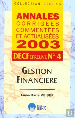 Bertrand.pt - Annales Corrigees, Commentees Et Actualisees 2003 ; Decf N.4. Gestion Financiere