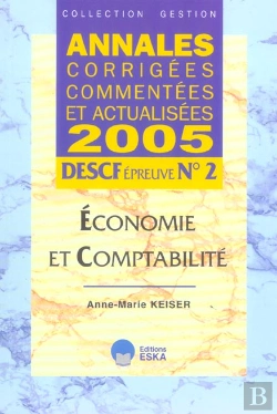 Bertrand.pt - Annales Corrigees, Commentees Et Actualisees 2005 ; Descf Epreuve N.2 ; Economie Et Comptabilite