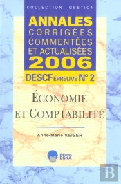 Annales Corrigees Commentees Et Actualisees 2006 ; Descf Epreuve N.2 ; Economie Et Comptabilite