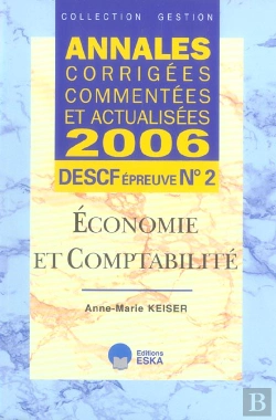 Bertrand.pt - Annales Corrigees Commentees Et Actualisees 2006 ; Descf Epreuve N.2 ; Economie Et Comptabilite