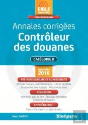 Annales Corrigées ; Contrôleur Des Douanes (2e Édition)