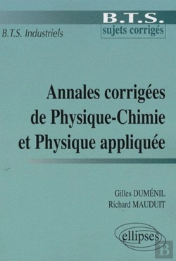 Bertrand.pt - Annales Corrigées De Physique-Chimie Et Physique Appliquée ; Bts Industriels
