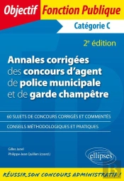 Annales Corrigées Des Concours D'Agent De Police Municipale Et De Garde Champêtre ; Catégorie C (2e Édition)