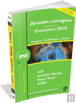 Bertrand.pt - Annales Corrigées Des Problèmes Posés Aux Concours 2018 ; Psi ; Physique, Modélisation, Chimie ; E3a, Ccp, Centrale/Supélec, Mines/Ponts