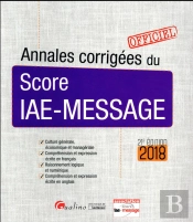 Annales Corrigees Du Score Iae-Message 21eme Edition