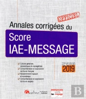 Annales Corrigees Du Score Iae-Message - 22eme Edition