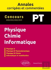 Annales Corrigées Et Commentées : Physique-Chimie-Informatique Pt 2020-2021-2022-2023