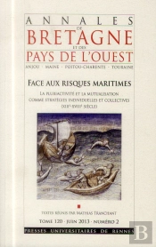 Annales De Bretagne Et Des Pays De L'Ouest : Annales De Bretagne Et Des Pays De L'Ouest, Tome 120, N° 2/Juin 2013 : Face Aux Risques Maritimes. La Pluriactivité Et La Mutualisation Comme Stratégies I