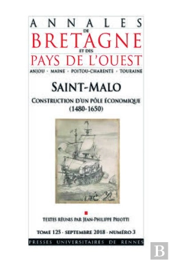 Bertrand.pt - Annales De Bretagne Et Des Pays De L'Ouest : Saint-Malo, Construction D'Un Pôle Économique (1500-1660) : Tome 125 - Septembre 2018 - Numéro 3