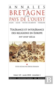 Annales De Bretagne Et Des Pays De L'Ouest : Tolérance Et Intolérance Des Religions En Europe Xvie-Xviiie Siècle : Tome 125 - Mars 2018 - Numéro 1