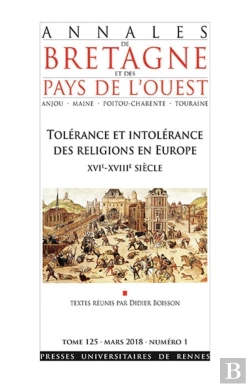 Bertrand.pt - Annales De Bretagne Et Des Pays De L'Ouest : Tolérance Et Intolérance Des Religions En Europe Xvie-Xviiie Siècle : Tome 125 - Mars 2018 - Numéro 1