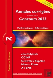Annales Des Concours : Annales Corrigées Des Problèmes Posés Aux Concours 2023 : Pc Mathématiques Et Informatique