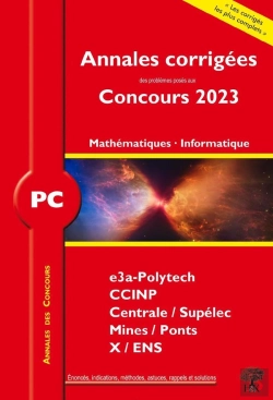 Bertrand.pt - Annales Des Concours : Annales Corrigées Des Problèmes Posés Aux Concours 2023 : Pc Mathématiques Et Informatique