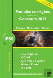 Annales Des Concours : Annales Corrigées Des Problèmes Posés Aux Concours 2023 : Psi Physique, Modélisation Et Chimie