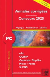 Annales Des Concours : Annales Corrigées Des Problèmes Posés Aux Concours : Pc Physique, Modélisation Et Chimie (Édition 2025)