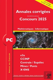 Annales Des Concours : Pc Mathématiques Et Informatique : Concours E3a Ccinp Mines Centrale Polytechnique (Édition 2025)