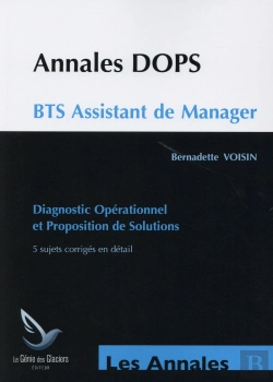 Bertrand.pt - Annales Dops ; Bts Assistant De Manager ; Diagnostic Opérationnel Et Propositions De Solutions ; 5 Sujets Corrigés En Détail