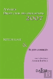 Annales Droit Civil Des Obligations 2007 ; Méthodologie & Sujets Corrigés