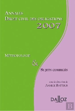 Bertrand.pt - Annales Droit Civil Des Obligations 2007 ; Méthodologie & Sujets Corrigés