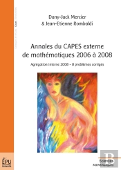 Annales Du Capes Externe De Mathématiques 2006 À 2008 ; Agrégation Interne 2008 ; 8 Problèmes Corrigés