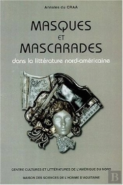 Bertrand.pt - Annales Du Craa (Centre De Recherches Sur L'Amérique Anglophone/Msha). Nouvelle Série : N°22. Masques Et Mascarades Dans La Littérature Nord-Américaine