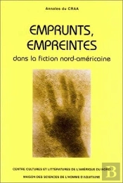 Annales Du Craa (Centre De Recherches Sur L'Amérique Anglophone/Msha). Nouvelle Série : N°24. Emprunts, Empreintes Dans La Fiction Nord-Américaine