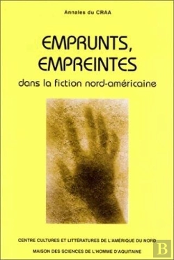 Bertrand.pt - Annales Du Craa (Centre De Recherches Sur L'Amérique Anglophone/Msha). Nouvelle Série : N°24. Emprunts, Empreintes Dans La Fiction Nord-Américaine