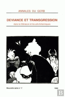 Bertrand.pt - Annales Du Gerb (Groupe D'Études Et De Recherches Britanniques/Msha). Nouvelle Série : N°7/1989. Déviance Et Transgression Dans La Littérature Et Les Arts Britanniques : Tome I