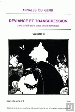 Bertrand.pt - Annales Du Gerb (Groupe D'Études Et De Recherches Britanniques/Msha). Nouvelle Série : N°9/1991. Déviance Et Transgression Dans La Littérature Et Les Arts Britanniques : Tome Iii