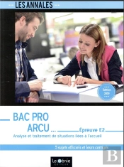 Annales Etudes De Cas ; Bac Pro Arcu ; Épreuve E2 ; Analyse Et Traitement De Situations Liées À L'Accueil (2e Édition)