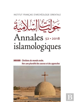 Bertrand.pt - Annales Islamologiques (Anisl) Tome 52 : Chrétiens Du Monde Arabe ; Vers Une Pluralité Des Sources Et Des Approches