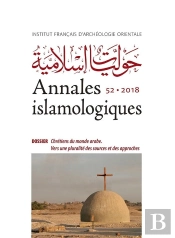 Annales Islamologiques (Anisl) Tome 52 : Chrétiens Du Monde Arabe ; Vers Une Pluralité Des Sources Et Des Approches