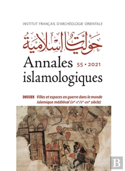 Bertrand.pt - Annales Islamologiques (Anisl) Tome 55 : Villes Et Espaces En Guerre Dans Le Monde Islamique Médiéval (Ive-Xe/Xe-Xvie Siècle)