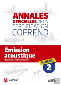 Bertrand.pt - Annales Officielles De La Certification Cofrend ; Emission Acoustique ; Niveau 2 ; Questionnaire Tronc Commun