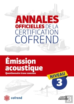 Bertrand.pt - Annales Officielles De La Certification Cofrend ; Emission Acoustique ; Niveau 3 ; Questionnaire Tronc Commun