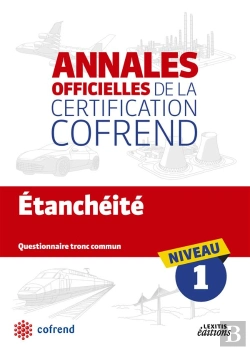 Bertrand.pt - Annales Officielles De La Certification Cofrend ; Etancheite ; Niveau 1 ; Questionnaire Tronc Commun
