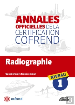Bertrand.pt - Annales Officielles De La Certification Cofrend ; Radiographie ; Niveau 1 ; Questionnaire Tronc Commun