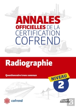 Bertrand.pt - Annales Officielles De La Certification Cofrend ; Radiographie ; Niveau 2 ; Questionnaire Tronc Commun