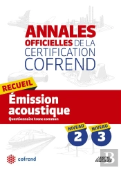 Annales Officielles De La Certification Cofrend ; Recueil Emission Acoustique ; Niveaux 2, 3 ; Questionnaire Tronc Commun