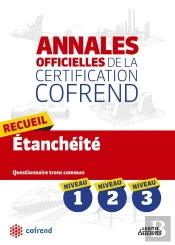 Annales Officielles De La Certification Cofrend ; Recueil Etancheite ; Niveaux 1, 2, 3 ; Questionnaire Tronc Commun