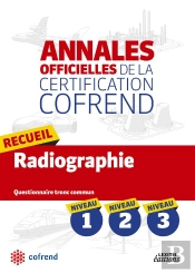 Annales Officielles De La Certification Cofrend ; Recueil Radiographie ; Niveaux 1, 2, 3 ; Questionnaire Tronc Commun