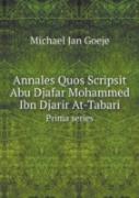Annales Quos Scripsit Abu Djafar Mohammed Ibn Djarir At-Tabari Prima Series