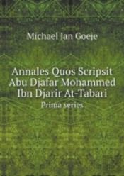 Annales Quos Scripsit Abu Djafar Mohammed Ibn Djarir At-Tabari Prima Series