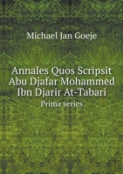 Bertrand.pt - Annales Quos Scripsit Abu Djafar Mohammed Ibn Djarir At-Tabari Prima Series