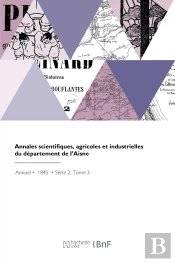 Annales Scientifiques, Agricoles Et Industrielles Du Département De L'Aisne