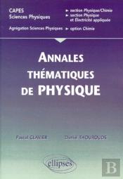 Annales Thématiques Corrigées De Physique - Capes/Agreg Sciences Physiques