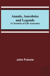 Annals, Anecdotes And Legends: A Chronic
