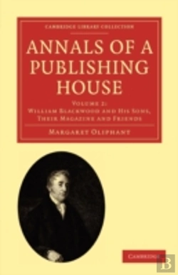 Bertrand.pt - Annals Of A Publishing House: Volume 2, William Blackwood And His Sons, Their Magazine And Friends