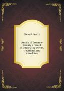 Annals Of Luzanne County A Record Of Interesting Events, Traditions, And Anecdotes